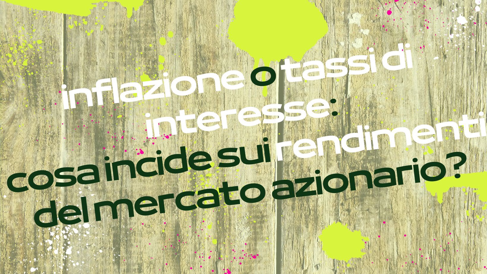 Inflazione o tassi di interesse: cosa incide sui rendimenti del mercato azionario?