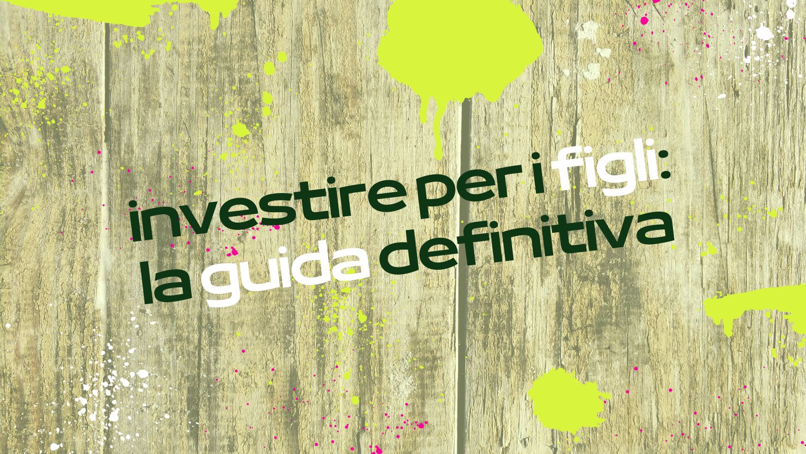 Investire per i figli: la guida definitiva