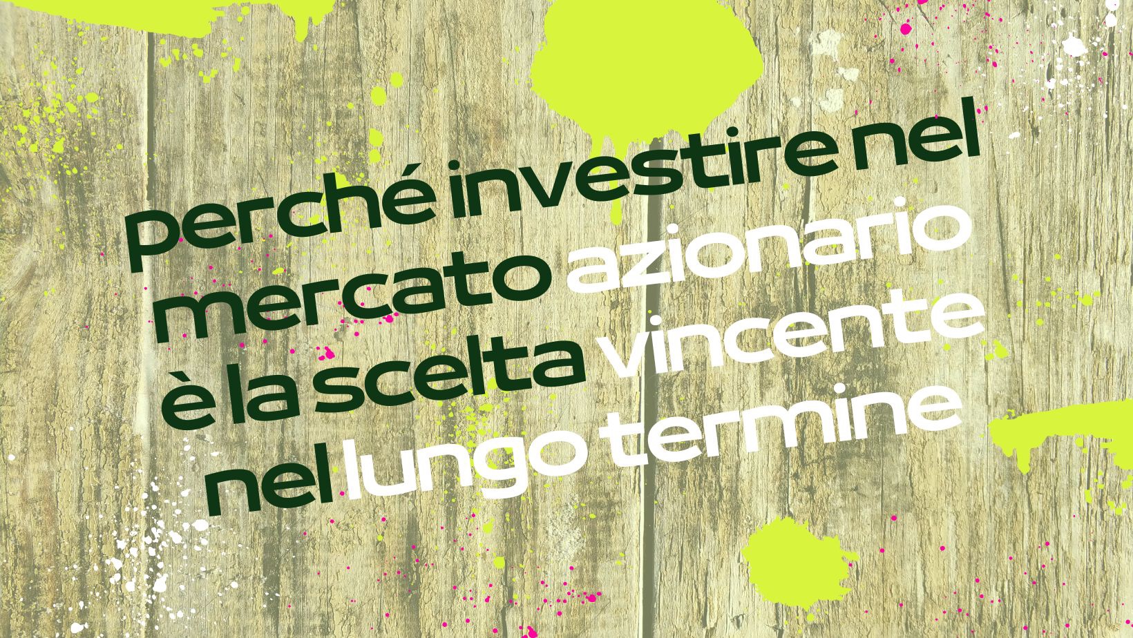 Perchè investire nel mercato azionario è la scelta vincente nel lungo termine